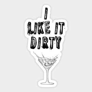 I like it dirty Sticker